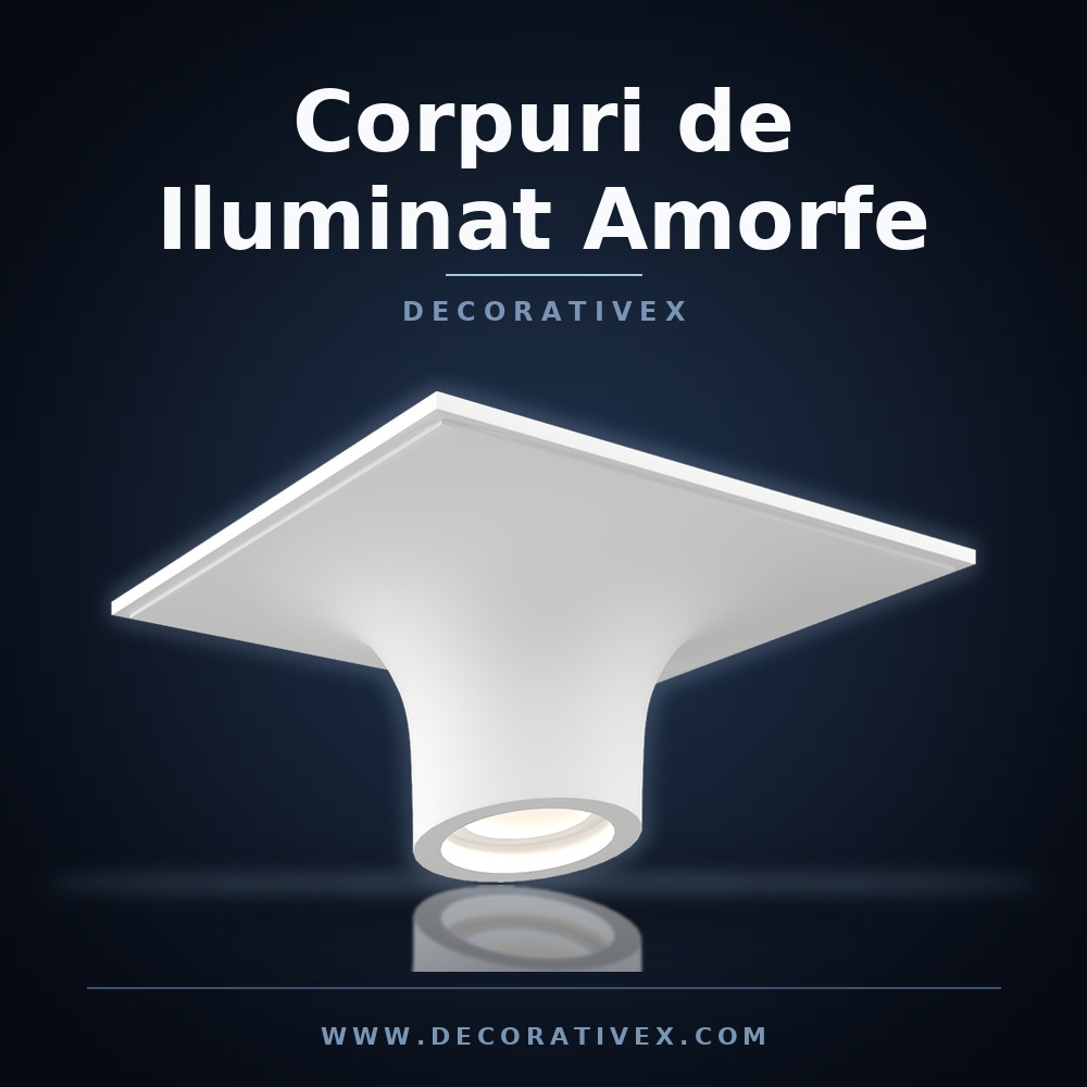Corpuri de Iluminat Amorfe modelleri